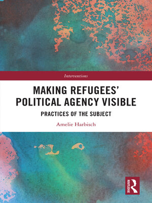cover image of Making Refugees' Political Agency Visible